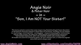 Taboo Porn Angie Noir in Son, I Am NOT Your Sister