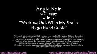 Taboo Porn Angie Noir in Working Out With My Sons Huge Hard Cock