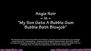 Taboo Porn My Son Gets A Bubble Gum Bubble Bath Blowjob (Angie Noir)
