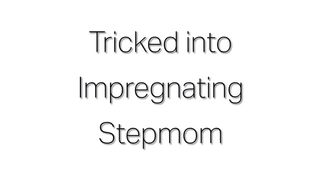 Lady Fyre - Tricked Into Impregnating Stepmom - Sex Family video